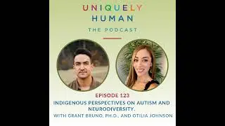 Indigenous Perspectives on Autism and  Neurodiversity, with Grant Bruno and Otilia Johnson