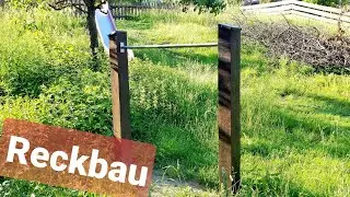 Der Bau eines massiven Recks in unserem Garten