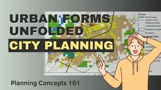 Urban Forms Unfolded: A Dive into City Planning