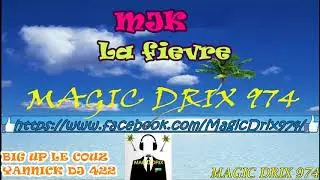 MJK -  La fievre BY MAGIC DRIX 974