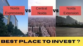 Noida Expressway Vs Central Noida Vs Noida extension| where to invest for best returns|