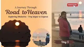 Jaipur to Gujarat Road Trip I Day 5 | Dholavira- Dwarka – Somnath |