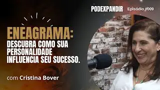 [CRISTINA BOVER] Eneagrama: Descubra como sua personalidade influencia seu sucesso. #009