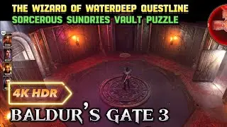 BALDUR&rsquo;S GATE 3 4K HDR The Wizard of Waterdeep QUESTLINE, Sorcerous Sundries vault PUZZLE
