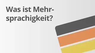 Was ist Mehrsprachigkeit? | Deutsch | Sprache und Kommunikation