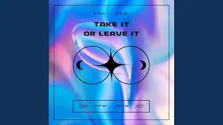 TAKE IT OR LEAVE IT