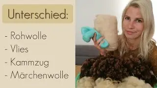 Filzen f&uuml;r Anf&auml;nger: Rohwolle, Vlies, Kammzug, M&auml;rchenwolle - Unterschied