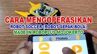 Cara Mengoperasikan Robot Soccer Made in ROBOPLUS Mojokerto