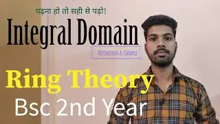 Integral Domain|Ring Theory|Abstract Algebra|Bsc 2nd Year Maths