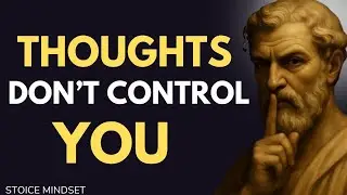 Stop Negative Thoughts, Feelings, and Emotions &mdash; Overcome Fear, Anger, and Anxiety | Stoicism