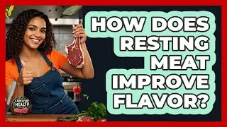 How Does Resting Meat Improve Flavor?