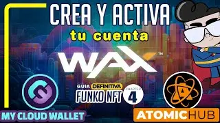 &iexcl;Activa tu cuenta de WAX WALLET para tener acceso completo a ATOMICHUB! Gu&iacute;a #funkonft cap&iacute;tulo 4