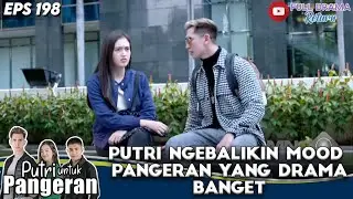 PUTRI SI SIMPLE CEWEK, NGEBALIKIN MOOD PANGERAN YANG DRAMA BANGET - PUTRI UNTUK PANGERAN