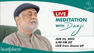 Live Meditation With Daaji | 25th June 2023 | 06:00 PM | Jhansi UP | Heartfulness