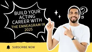 Why Headshots and Hustle Aren't Enough: Build Your Acting Career with the Enneagram in 2025