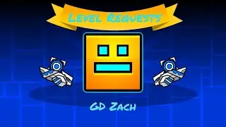 Geometry Dash - Level Requests!