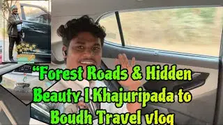 “Forest Roads & Hidden Beauty l Khajuripada to Boudh Travel vlog🌲🕺🕺
