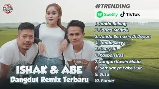 Playlist Dangdut Remix Terbaru Ishak & Abe Enak Buat Nyantai - Janda Bolong Enak Enggak Bohong