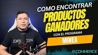 MINEA C&oacute;mo encontrar PRODUCTOS GANADORES para dropshipping 2025 con MINEA