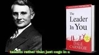 How Dale Carnegie's Leadership Secrets Will Change Your Life! The leader in you book Summary