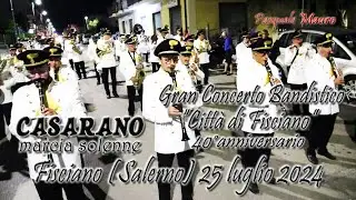Banda di Fisciano CASARANO marcia solenne M&deg; Carmelo Preite Fisciano (Salerno) 25 luglio 2024