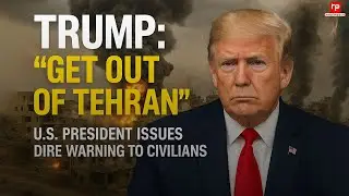 Tehran Under Threat | Trump Urges Millions to Evacuate Amid Rising Tensions