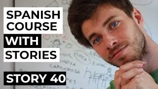 Spanish comprehensible input full course | Story 40