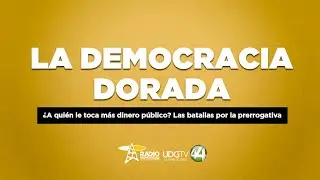 Democracia Dorada | &iquest;A qui&eacute;n le toca m&aacute;s dinero p&uacute;blico? Las batallas por la prerrogativas