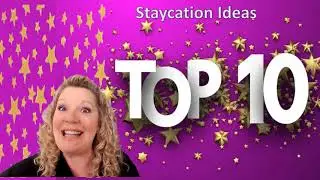 Top 10 Staycation Ideas