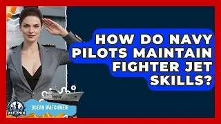 How Do Navy Pilots Maintain Fighter Jet Skills? - Ocean Watchmen