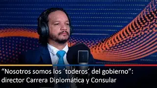 “Nosotros somos los ´toderos´ del gobierno”: director Carrera Diplomática y Consular