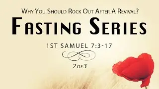 Fasting Points: Why You Should Rock Out After A Revival - 1st Samuel 7:3-17
