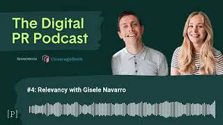 The Digital PR Podcast Episode 4: Relevancy with Gisele Navarro
