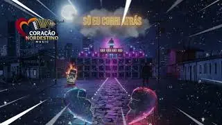 SÓ EU CORRI ATRÁS | Coração Nordestino Music | #Forró, #Piseiro, #Pisadinha, #SóEuCorriAtrás