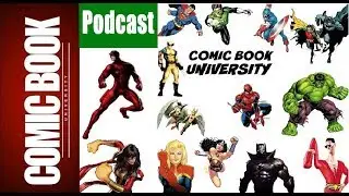 Podcast #56 - Talking Comics | COMIC BOOK UNIVERSITY