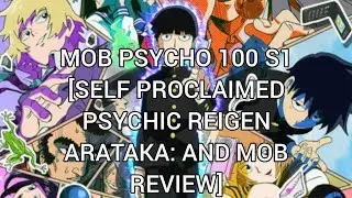 Mob Psycho 100 S1 [Self Proclaimed Psychic Reigen Arataka: And Mob Review]