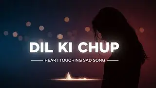 Dil Ki Chup – Yaadon Ka Dard | Emotional Hindi Audio