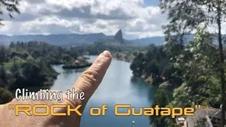 Climbing the ROCK of GUATAPE - Colombia