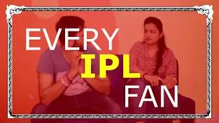 EVERY IPL FAN EVER ft. Dafreakninja