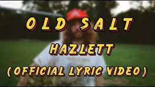 HAZLETT - OLD SALT ( official lyric video )