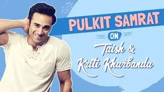 Pulkit Samrat opens up about Taish and tying the know with costar Kriti Kharbanda