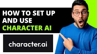 How To Set Up And Use Character AI