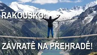 Rakousko - vylezení 131m vysoké hráze přehrady a foto vycházka k chatě Olpererhütte!