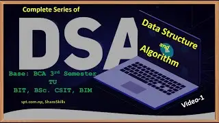 DSA (Data Structure & Algorithm) Series Video-1 for BCA TU, BIM, BBIS, BIT, B.Sc. CSIT, BE, BEd., IT