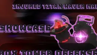 Showcase injured titan waver man! (Test box tower defense)