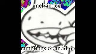 Melvin Ice  |  Rambling Of An Idiot EP [Full EP]
