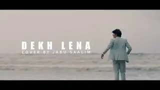 #abusalem #abusalem #abusalimoffcial.                             Dekh lena (cover by abu Salim)