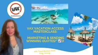 VAX Vacation Access Masterclass: Marketing & Sending Winning Quotes! 📈✈️