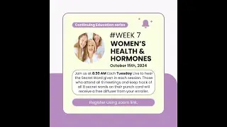 Continuing Education Week 7 Women's Health & Hormones Fall 2024