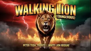 🔥 Tribute to Peter Tosh Walking Lion (Dangerous) | White Lion Reggae